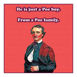 He Is Just A Poe Boy