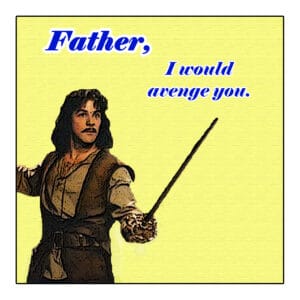 Father, I Would Avenge You...