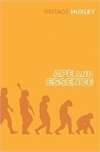 Aldous Huxley's Ape & Essence