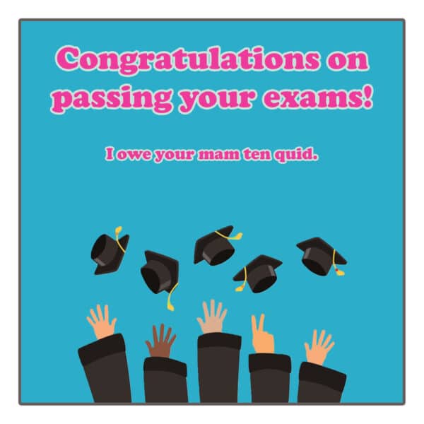 Congratulations on Passing Your Exams!