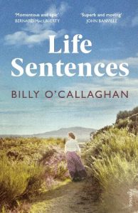 Life Sentences by Billy O'Callaghan