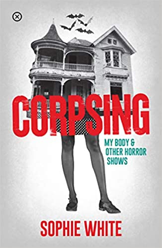 Corpsing: My Body and Other Horror Stories