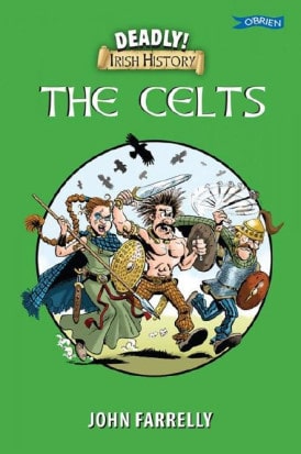 Deadly Irish History: The Celts