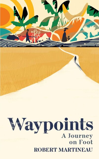 Waypoints: A Journey On Foot