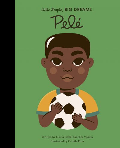 Pelé: Little People, Big Dreams