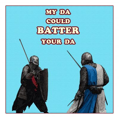 My Da Could Batter Your Da