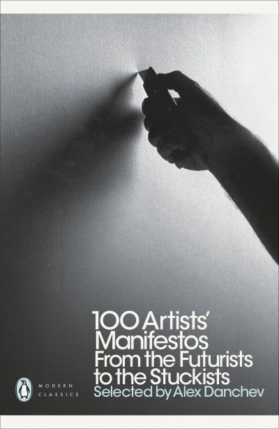 100 Artists' Manifestos: From the Futurists to the Stuckists