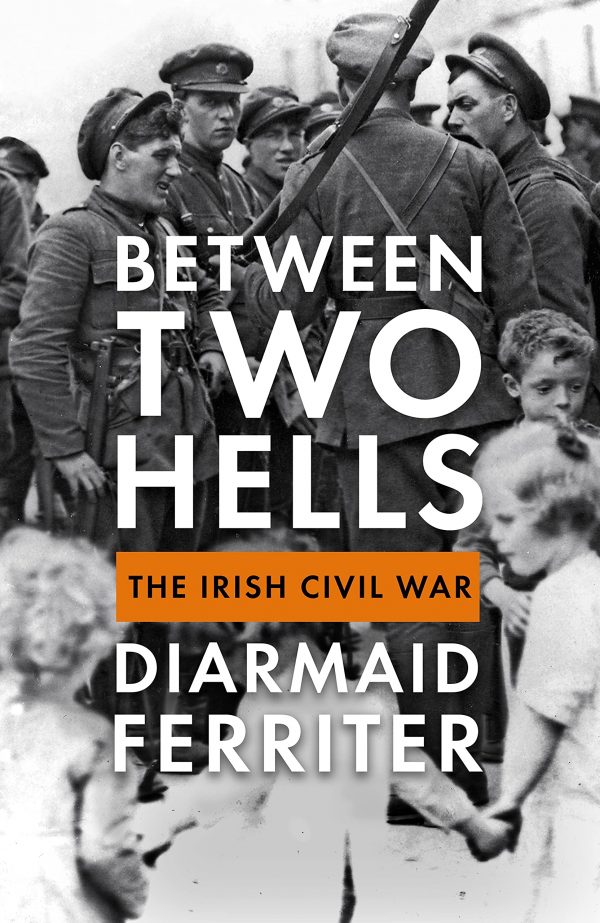 Between Two Hells: The Irish Civil War