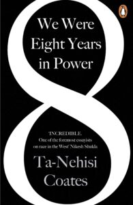We were Eight Years in Power by Ta-Nahisi Coates