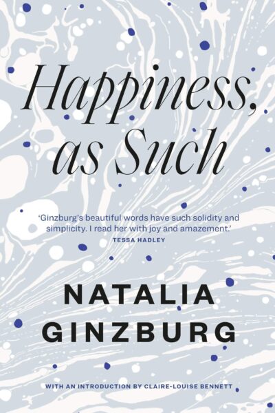 Happiness As Such by Natalia Ginburg