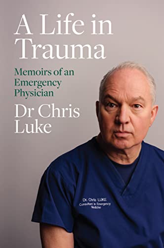 A Life in Trauma by Dr. Chris Luke