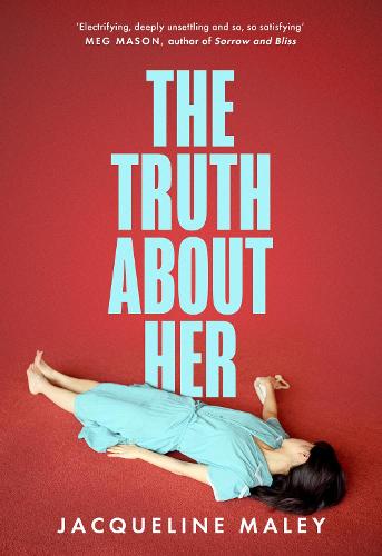 The Truth About Her by Jacqueline Maley