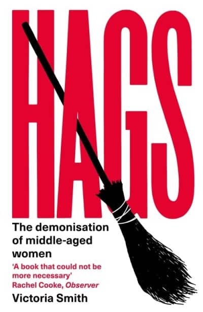 Hags: The Demonisation of Middle-Aged Women